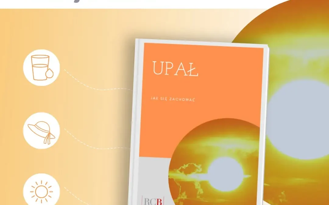 Upał nadchodzi – jak się chronić? Poradnik RCB