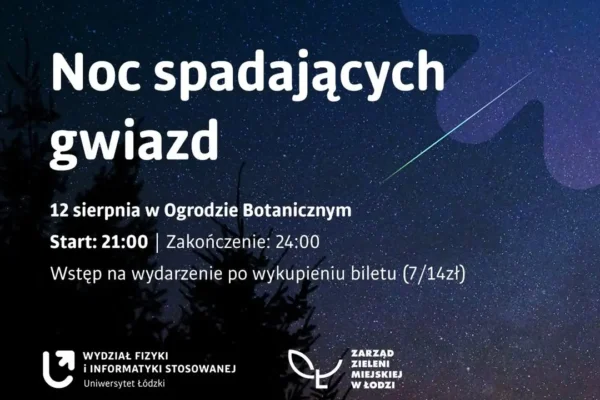 Noc Perseidów w Ogrodzie Botanicznym w Łodzi – warsztaty i obserwacje