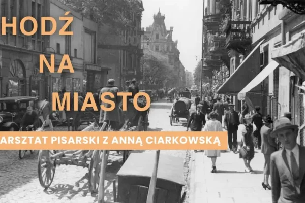 Twórczy spacer po Księżym Młynie – warsztaty pisarskie z Anną Ciarkowską