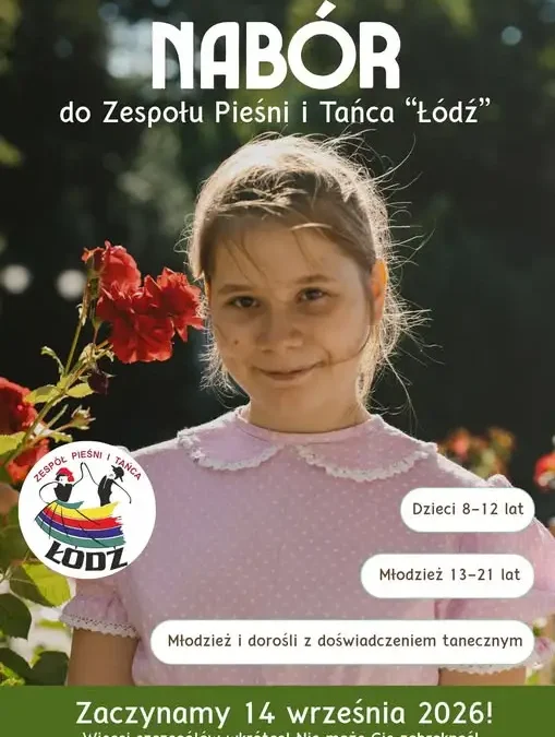 Zespół Pieśni i Tańca „Łódź” i „Łodeczki” zapraszają na nabór – start 14 września